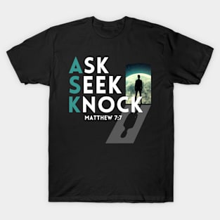 Ask Seek Knock Matthew 7:7 T-Shirt